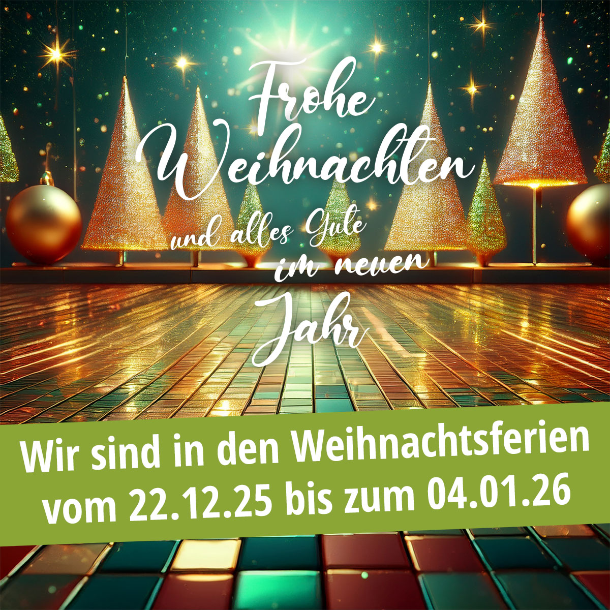 Wir sind in den Weihnachtsferien vom 22.12.25 bis zum 04.01.2026